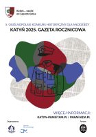 Plakat konkursu historycznego „Katyń 2025. Gazeta Rocznicowa”. Centralna ilustracja to mundur wojskowy na tle kolorowych plam i fragmentów gazety. Hasło: „Katyń… ocalić od zapomnienia”. Na dole logotypy organizatorów (Parafiada, Centrum Mieroszewskiego) i partnera (Muzeum Katyńskie). Więcej informacji: katyn-pamietam.pl, parafiada.pl.